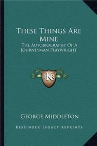 These Things Are Mine