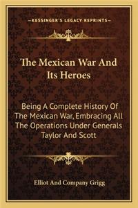 Mexican War and Its Heroes