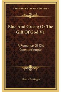Blue and Green; Or the Gift of God V1