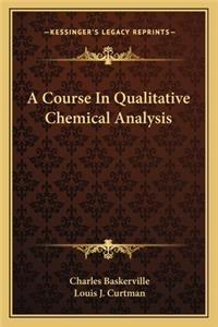 A Course In Qualitative Chemical Analysis