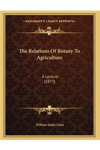 Relations Of Botany To Agriculture