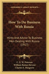 How To Do Business With Russia