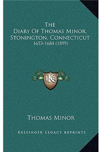 Diary Of Thomas Minor, Stonington, Connecticut: 1653-1684 (1899)