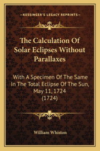 Calculation Of Solar Eclipses Without Parallaxes