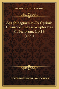 Apophthegmatum, Ex Optimis Utriusque Linguae Scriptoribus Collectorum, Libri 8 (1671)
