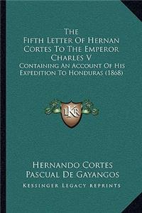 Fifth Letter Of Hernan Cortes To The Emperor Charles V