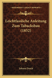 Leichtfassliche Anleitung Zum Tabacksbau (1852)