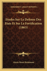 Etudes Sur La Defense Des Etats Et Sur La Fortification (1863)