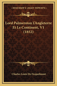 Lord Palmerston L'Angleterre Et Le Continent, V1 (1852)