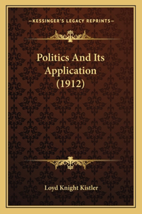 Politics And Its Application (1912)