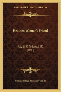 Heathen Woman's Friend: July, 1890 To June, 1892 (1890)