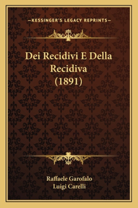 Dei Recidivi E Della Recidiva (1891)