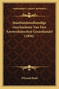 Staathuishoudkundige Geschiedenis Van Den Amsterdamschen Graanhandel (1856)