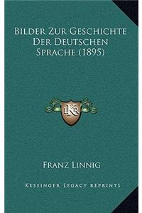 Bilder Zur Geschichte Der Deutschen Sprache (1895)