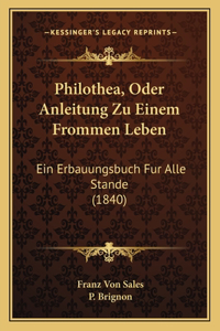 Philothea, Oder Anleitung Zu Einem Frommen Leben