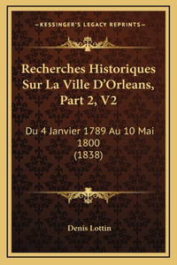 Recherches Historiques Sur La Ville D'Orleans, Part 2, V2
