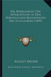 Die Wirksamkeit Der Apperception In Den Personlichen Beziehungen Des Schullebens (1899)