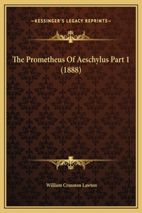 The Prometheus Of Aeschylus Part 1 (1888)