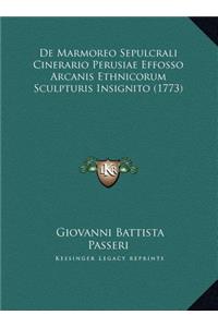 De Marmoreo Sepulcrali Cinerario Perusiae Effosso Arcanis Ethnicorum Sculpturis Insignito (1773)