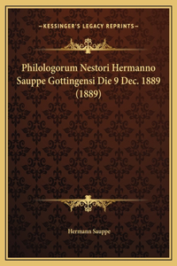 Philologorum Nestori Hermanno Sauppe Gottingensi Die 9 Dec. 1889 (1889)
