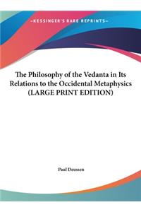 The Philosophy of the Vedanta in Its Relations to the Occidental Metaphysics