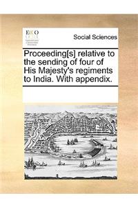 Proceeding[s] relative to the sending of four of His Majesty's regiments to India. With appendix.