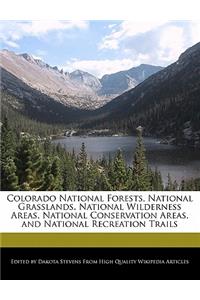 Colorado National Forests, National Grasslands, National Wilderness Areas, National Conservation Areas, and National Recreation Trails