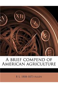 A Brief Compend of American Agriculture