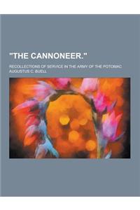 The Cannoneer.; Recollections of Service in the Army of the Potomac