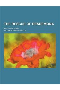 The Rescue of Desdemona; And Other Verse