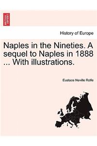 Naples in the Nineties. a Sequel to Naples in 1888 ... with Illustrations.