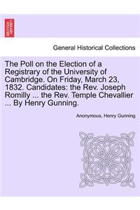 The Poll on the Election of a Registrary of the University of Cambridge. on Friday, March 23, 1832. Candidates