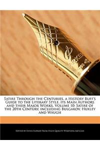 Satire Through the Centuries, a History Buff's Guide to the Literary Style, Its Main Authors and Their Major Works, Volume 10