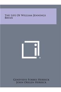 The Life of William Jennings Bryan