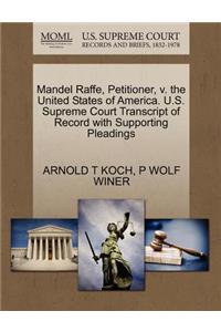 Mandel Raffe, Petitioner, V. the United States of America. U.S. Supreme Court Transcript of Record with Supporting Pleadings