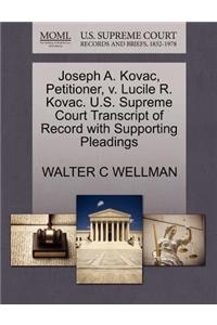 Joseph A. Kovac, Petitioner, V. Lucile R. Kovac. U.S. Supreme Court Transcript of Record with Supporting Pleadings