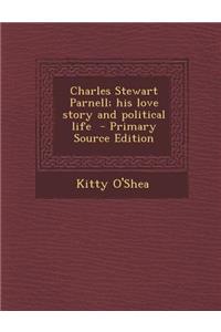 Charles Stewart Parnell; His Love Story and Political Life