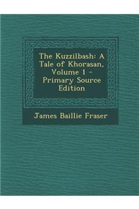 The Kuzzilbash: A Tale of Khorasan, Volume 1