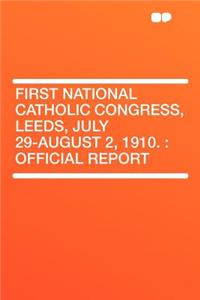 First National Catholic Congress, Leeds, July 29-August 2, 1910.