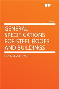 General Specifications for Steel Roofs and Buildings