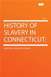 History of Slavery in Connecticut;