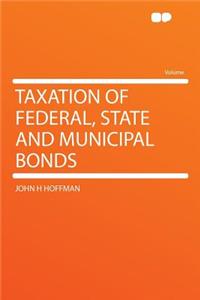 Taxation of Federal, State and Municipal Bonds