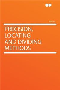 Precision, Locating and Dividing Methods