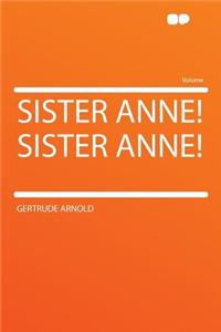 Sister Anne! Sister Anne!