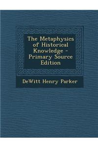 The Metaphysics of Historical Knowledge - Primary Source Edition