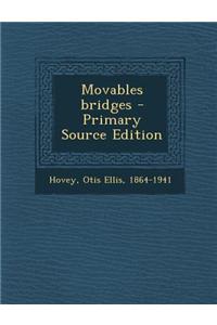 Movables Bridges - Primary Source Edition