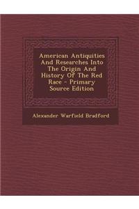 American Antiquities and Researches Into the Origin and History of the Red Race