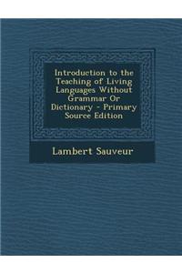 Introduction to the Teaching of Living Languages Without Grammar or Dictionary