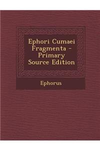 Ephori Cumaei Fragmenta - Primary Source Edition