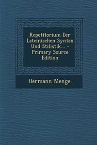 Repetitorium Der Lateinischen Syntax Und Stilistik...